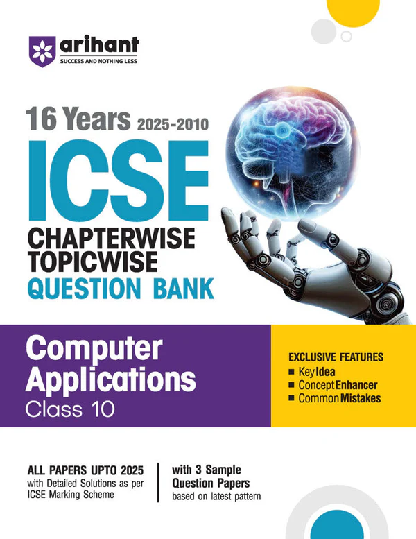 ICSE Computer Applications Class 10 Exam 2026 Question Bank | 16 Years Chapterwise, Topicwise with Sample Papers