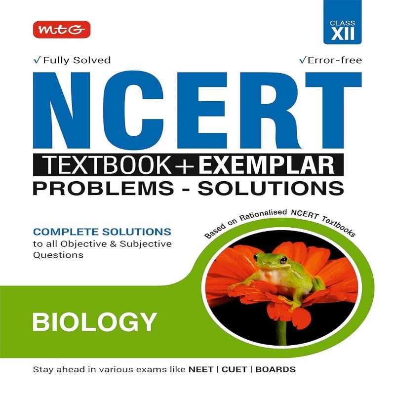 MTG NCERT Textbook + Exemplar Problem Solutions Class 12 Biology | Complete Objective & Subjective Solutions | CBSE & NEET Preparation Guide